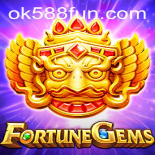 Exploring FortuneGems: The Exciting World of OK588.com